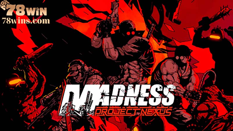 MADNESS: Project Nexus - Game 2 người trên PC hấp dẫn nhất